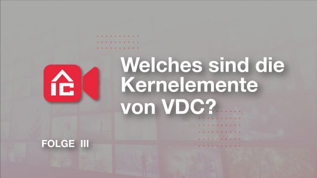 3. Welches sind die Kernelemente von VDC?
